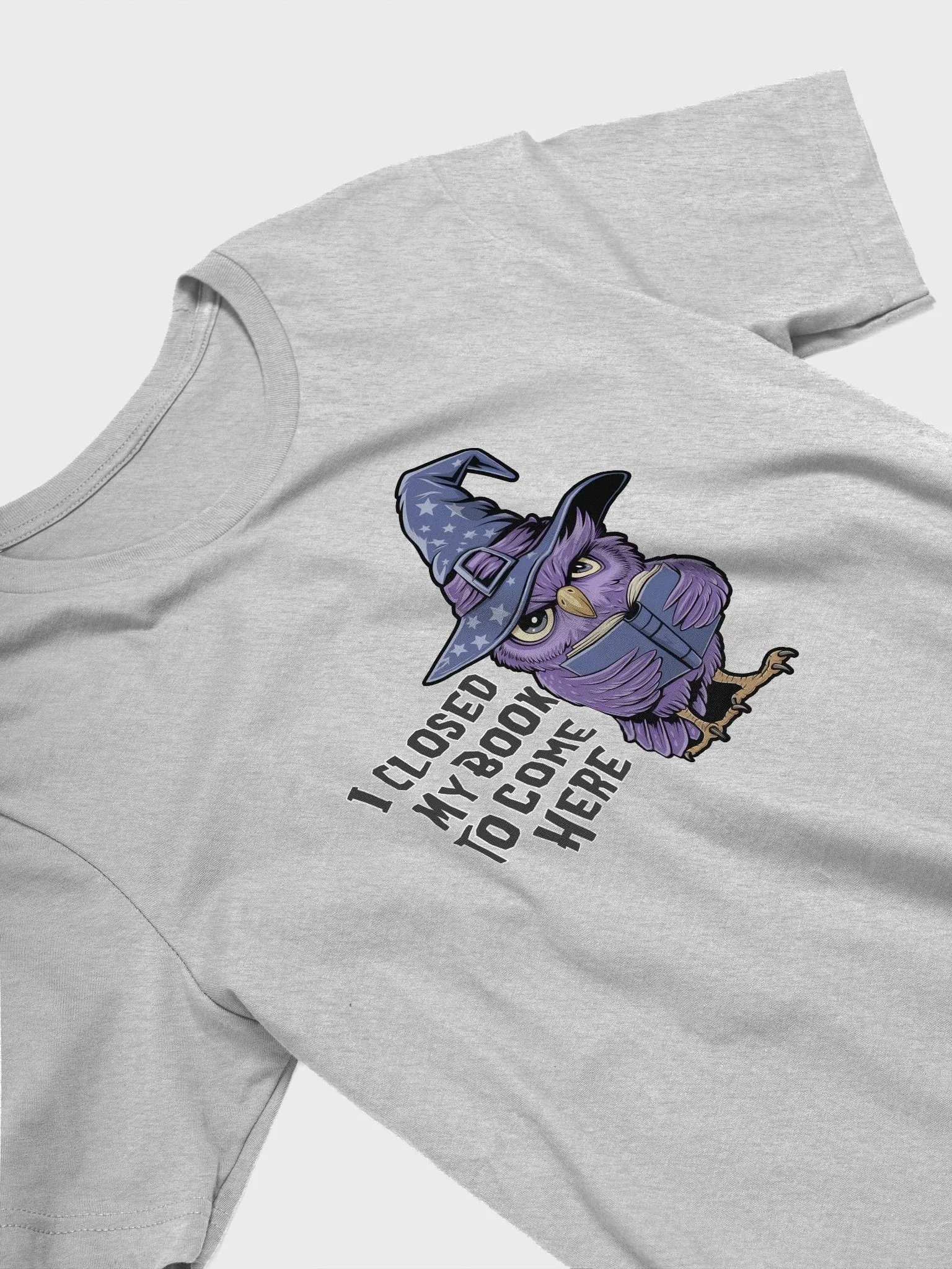 I Closed My Book To Come Here T-shirt product image (3)
