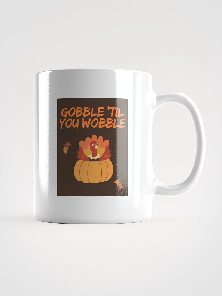 🦃🍁 THANKSGIVING FUNNY MUGS 4 U - “Gobble ’til you Wobble.” product image (2)