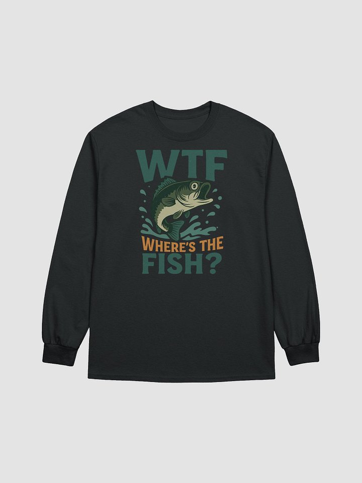 Long Sleeve Funny Fishing Shirt – WTF Where’s the Fish product image (9)