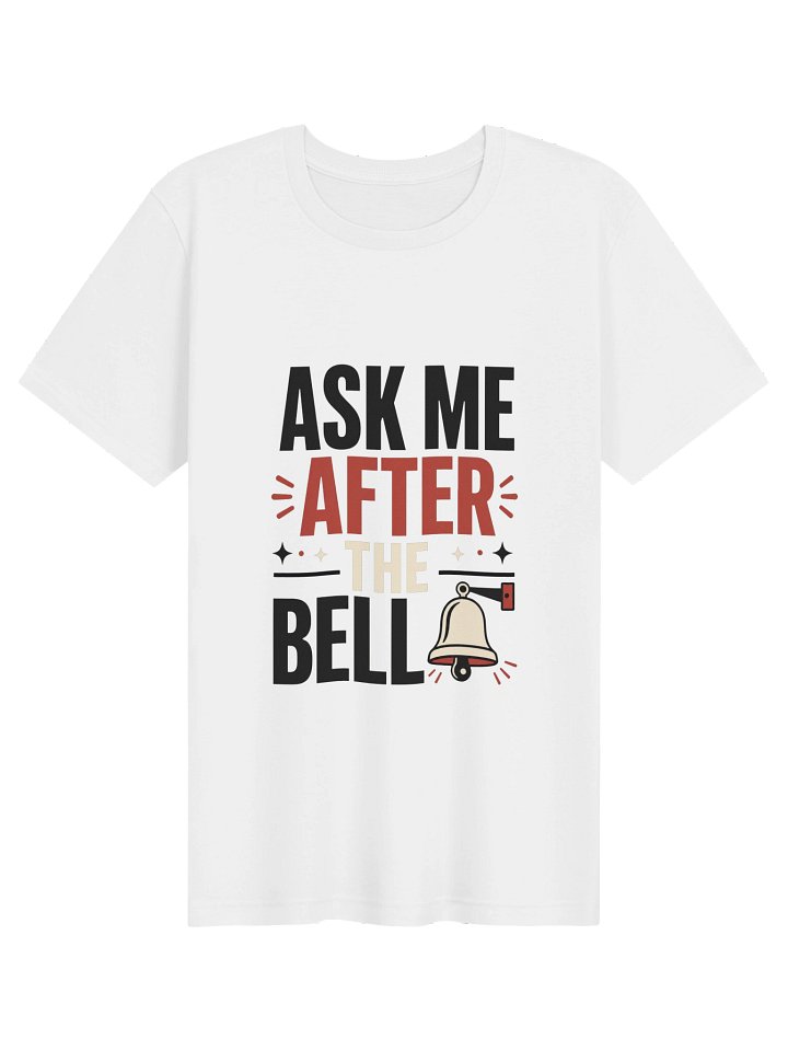 Ask Me After the Bell Teacher T-Shirt – Funny Teacher Shirt, Teacher Appreciation Gift product image (1)