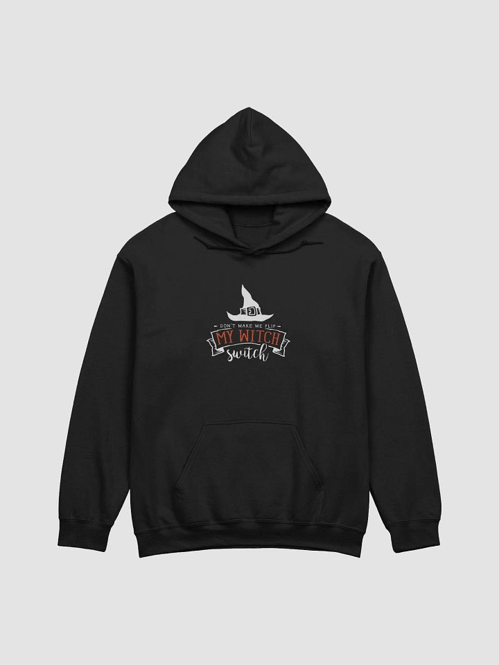 Don't Make Me Flip My Witch Switch Hoodie product image (1)