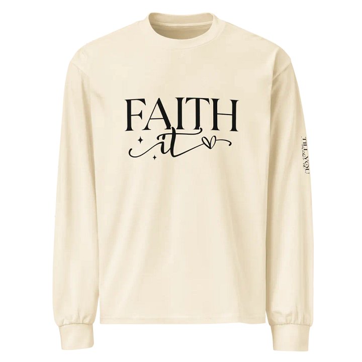 Faith It Till You Make It Ecru Unisex Long Sleeve Shirt product image (1)