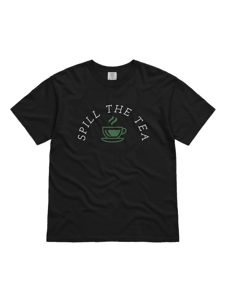 Spill The Tea Comfort T-Shirt product image (1)