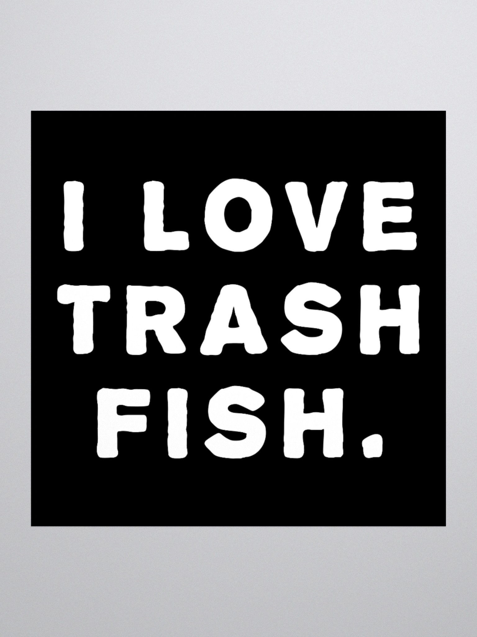 I LOVE TRASH FISH - Sticker product image (1)