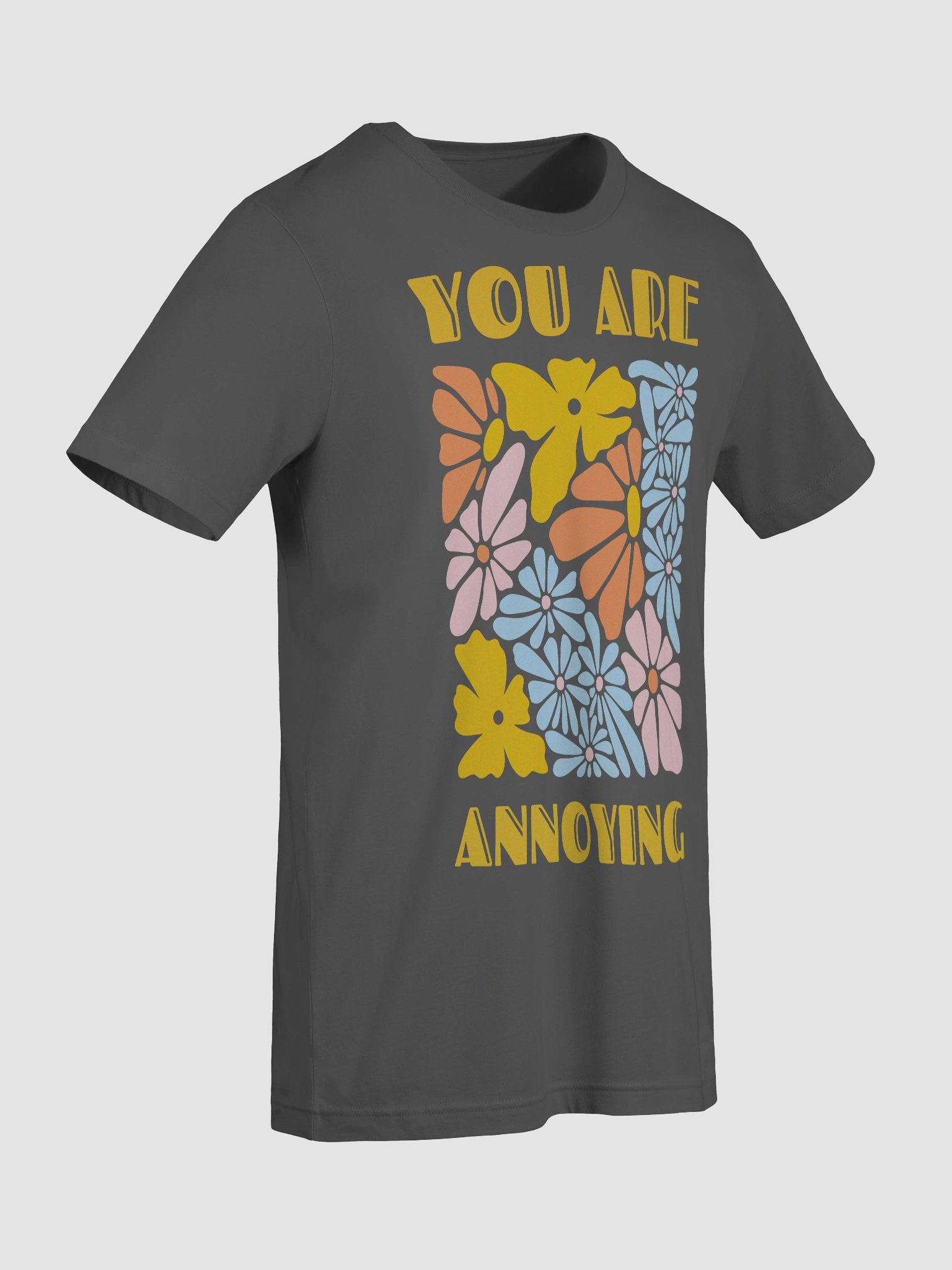 You Are Annoying tee product image (9)