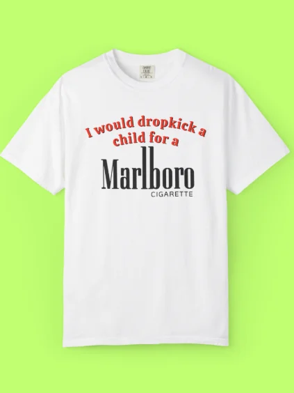 I Would Dropkick a Child for Marlboro Shirt product image (153)