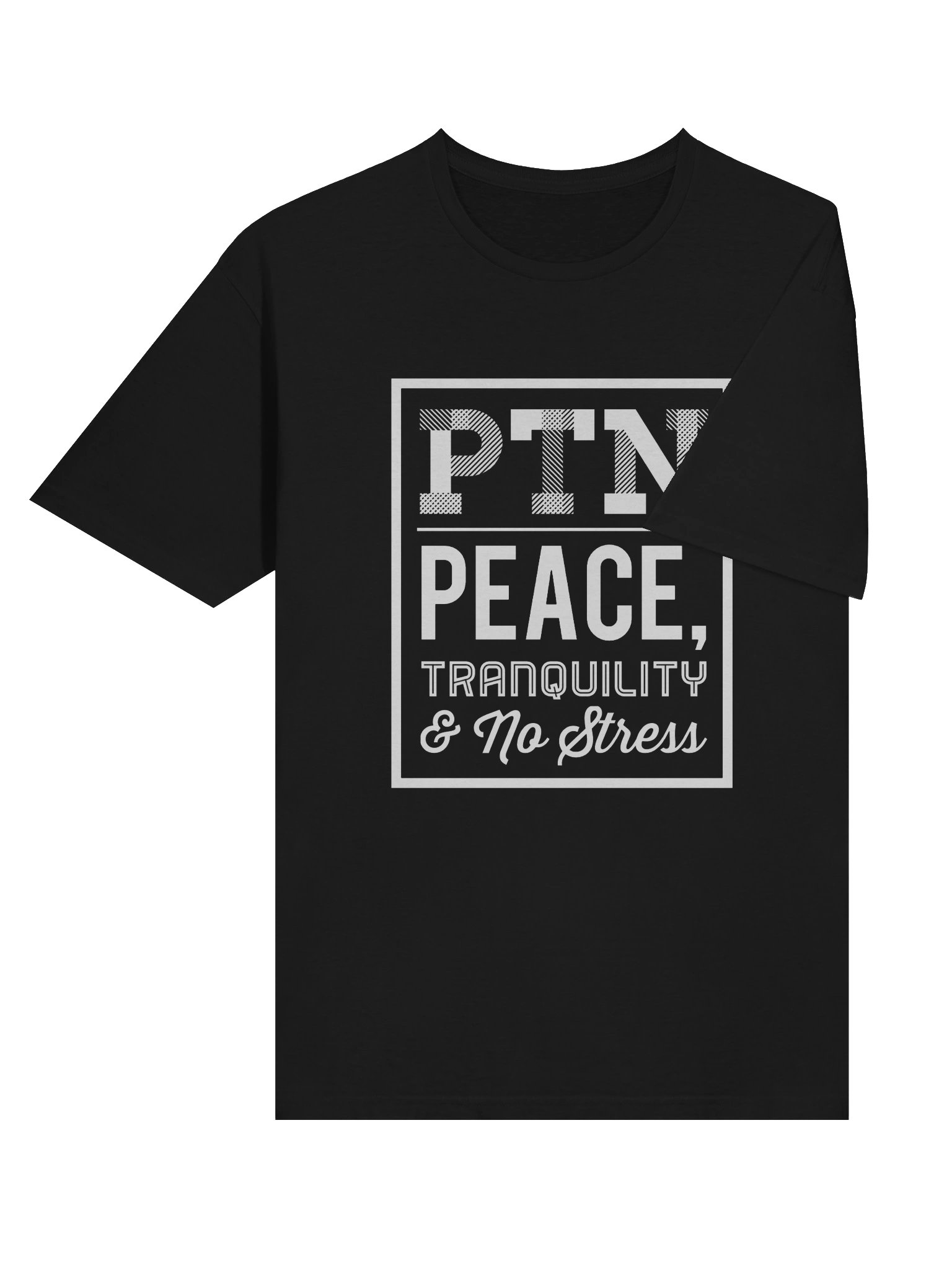 PTN — Peace, Tranquility & No Stress Tee product image (6)