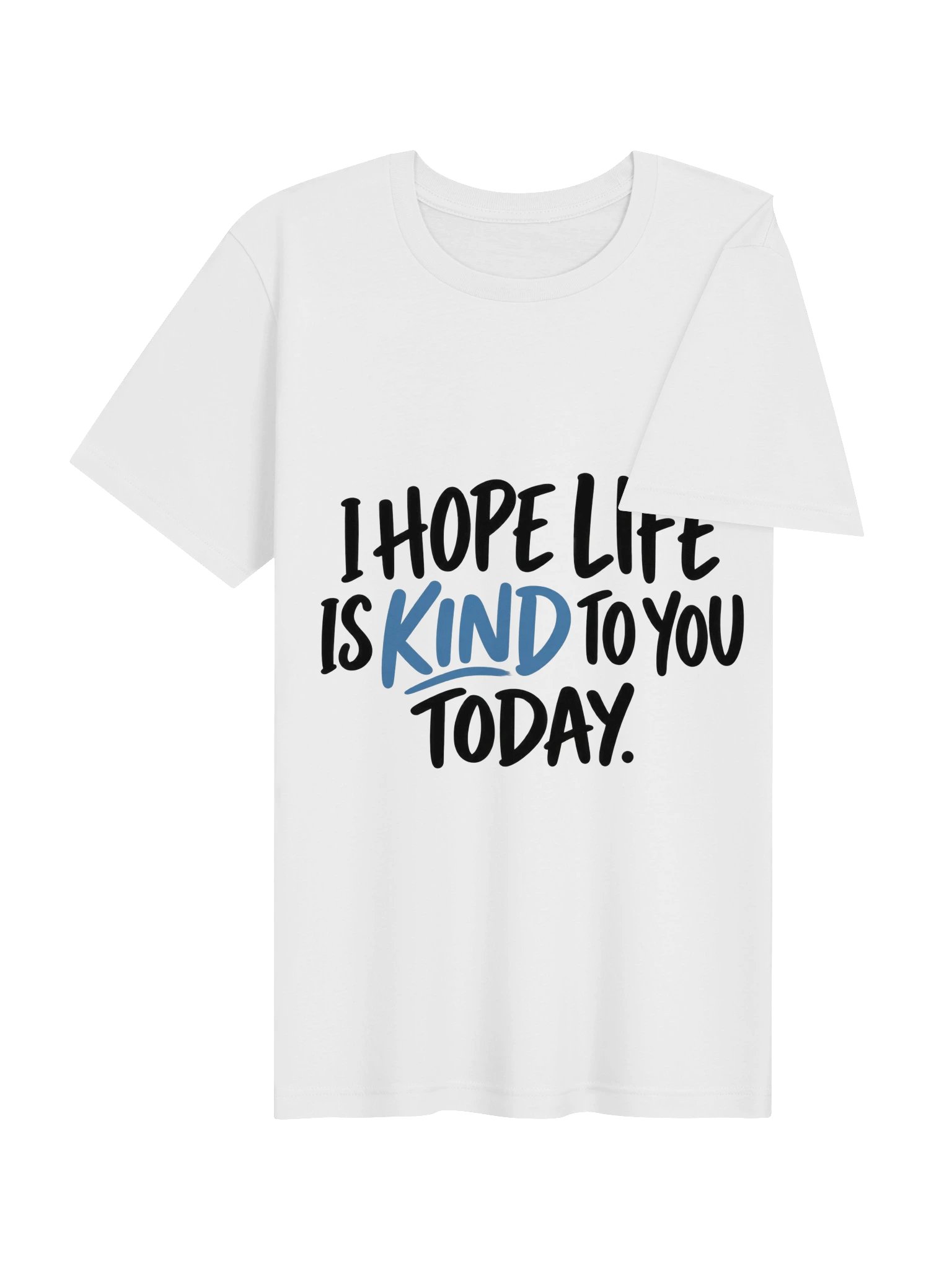 I Hope Life Is Kind to You Today T-Shirt product image (3)