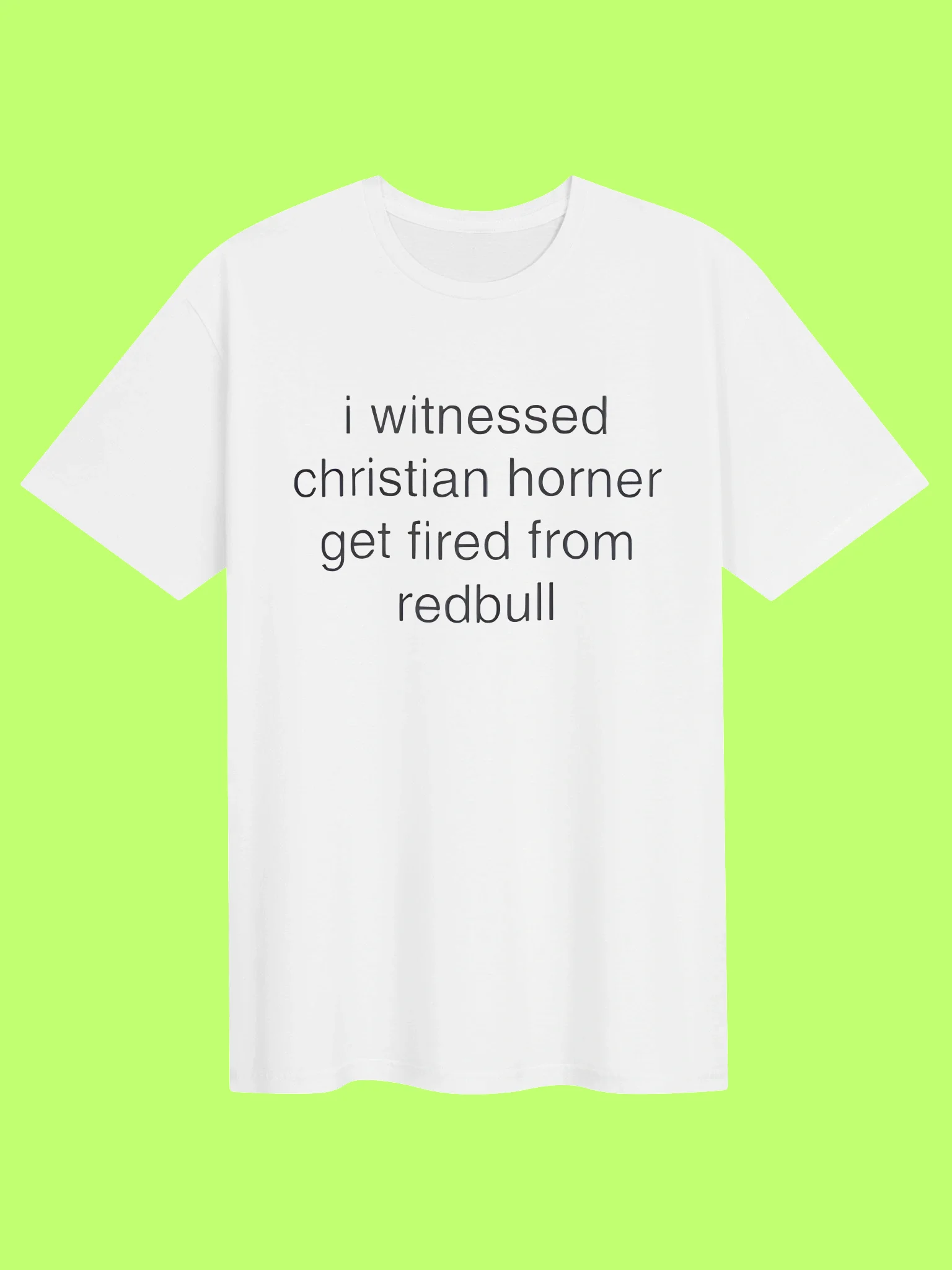 I Witnessed Christian Horner Get Fired From RedBull Shirt product image (151)