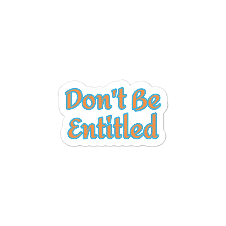 Don't Be Entitled Sticker product image (1)