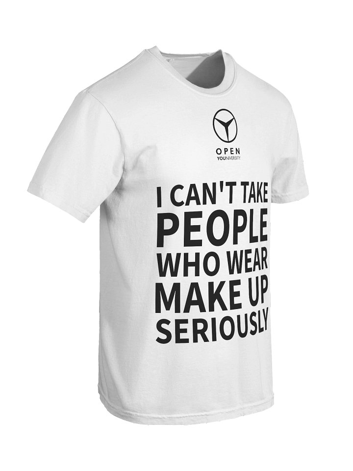 I CAN'T TAKE WOMEN WHO WEAR MAKE UP SERIOUSLY- White Version product image (2)