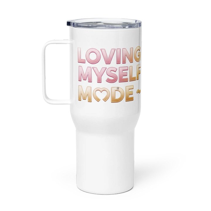LOVING MYSELF MODE Travel Mug | Self Love Affirmation Quote Design product image (1)