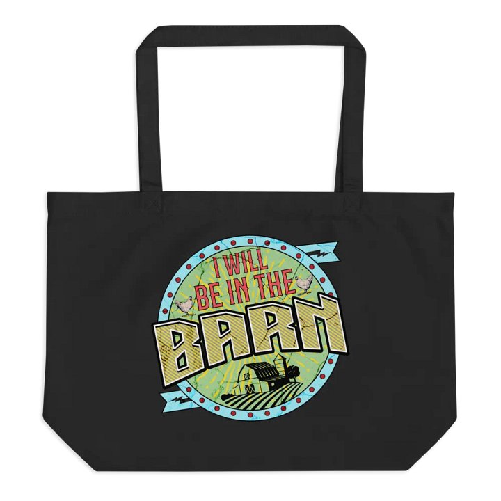 I Will Be In The Barn Barnyard Bliss Organic Tote Bag product image (1)