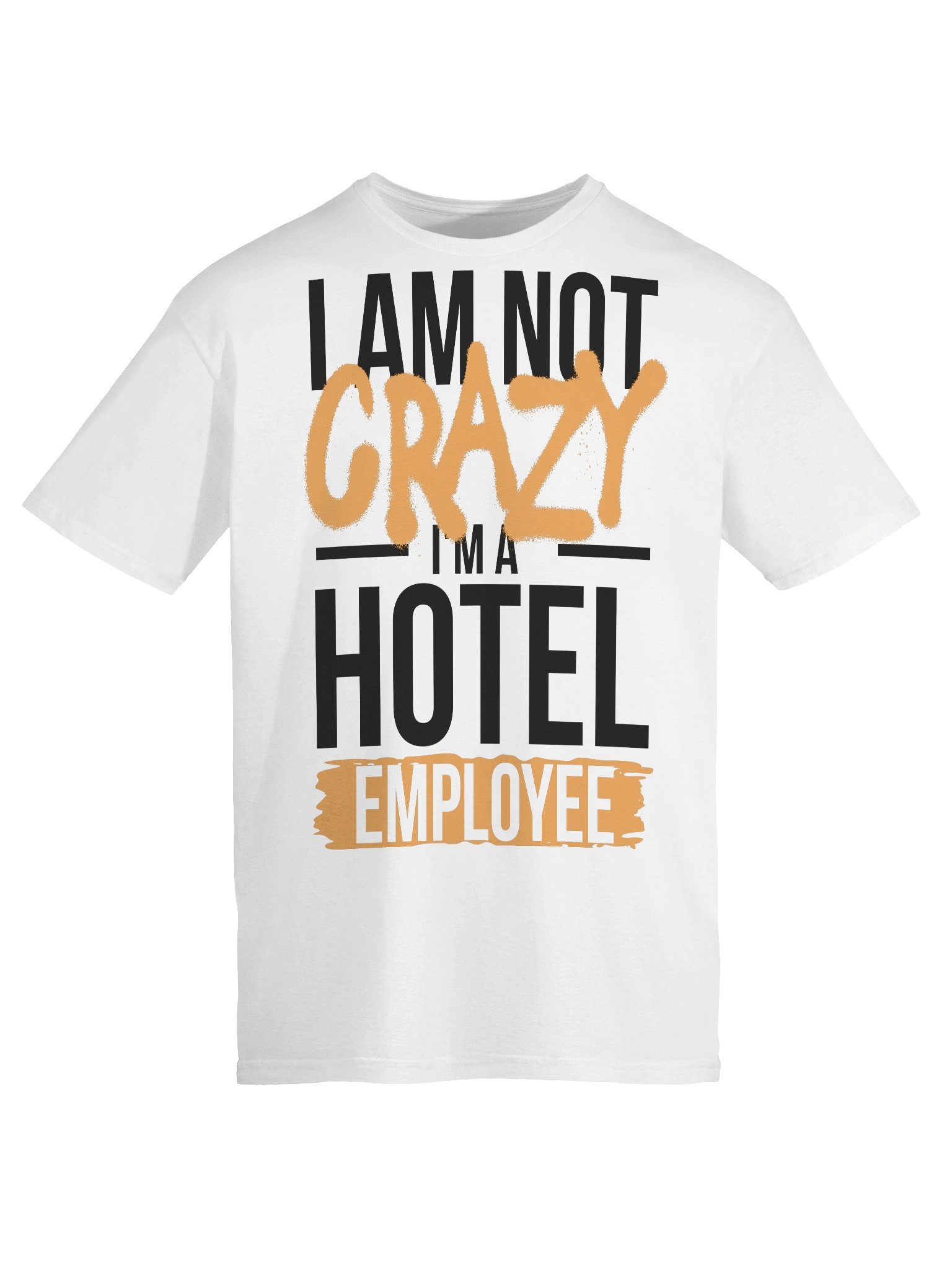 Hotel T-Shirt – I Am Not Crazy, I Am A Hotel Employee (White) product image (6)