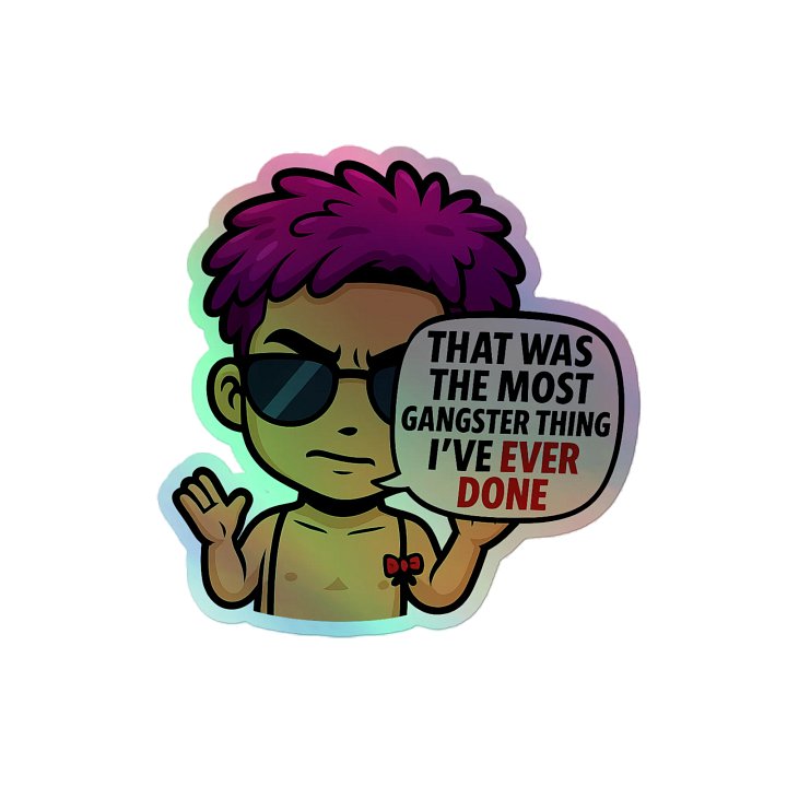 Holographic Sticker - That Was The Most Gangster Thing I've Ever Done Quote product image (2)