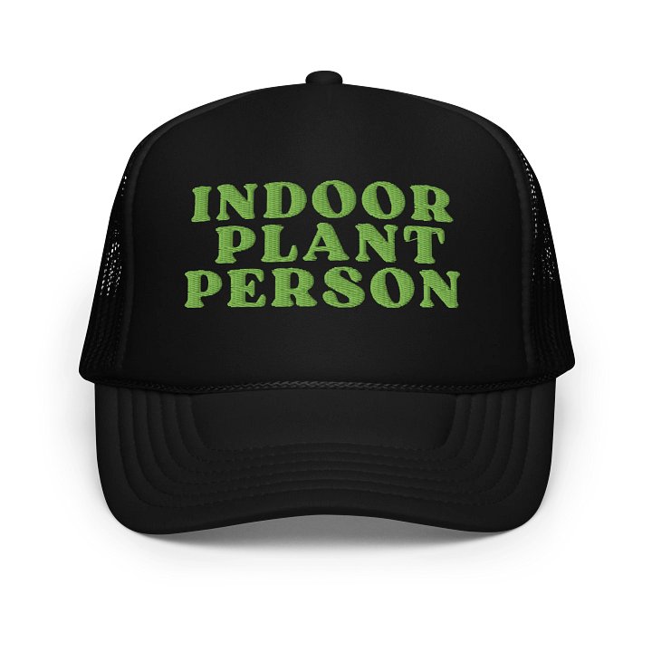 INDOOR PLANT PERSON Foam Trucker Hat product image (1)