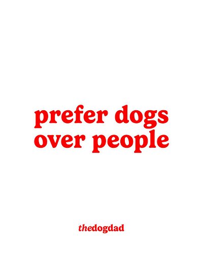 Prefer dogs over people? Same

#dogs