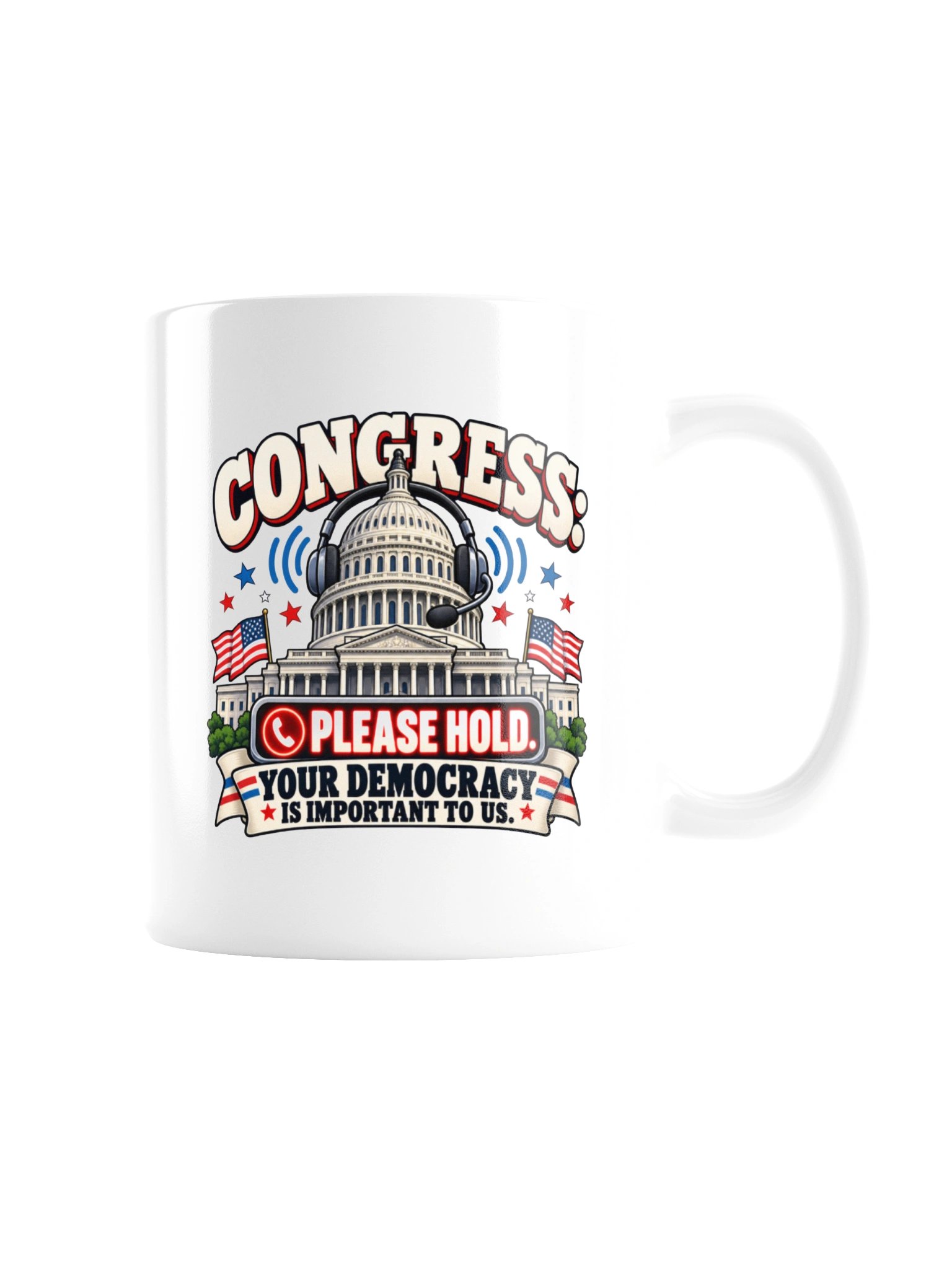Congress: Please Hold – Your Democracy Is Important to Us | Funny Nonpartisan Political Satire - Mug product image (8)