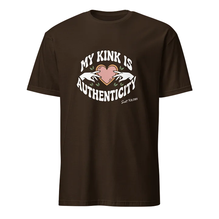 “My Kink Is Authenticity” Dark Chocolate Soft-Style T- product image (1)