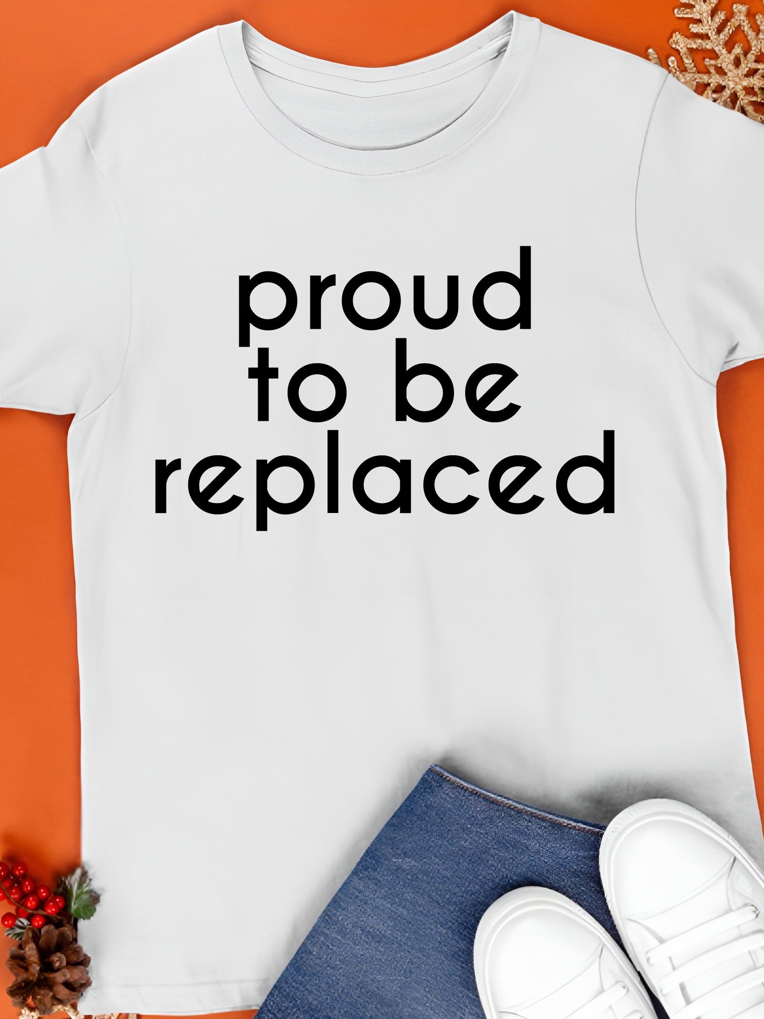 Proud To Be Replaced Shirt product image (1)