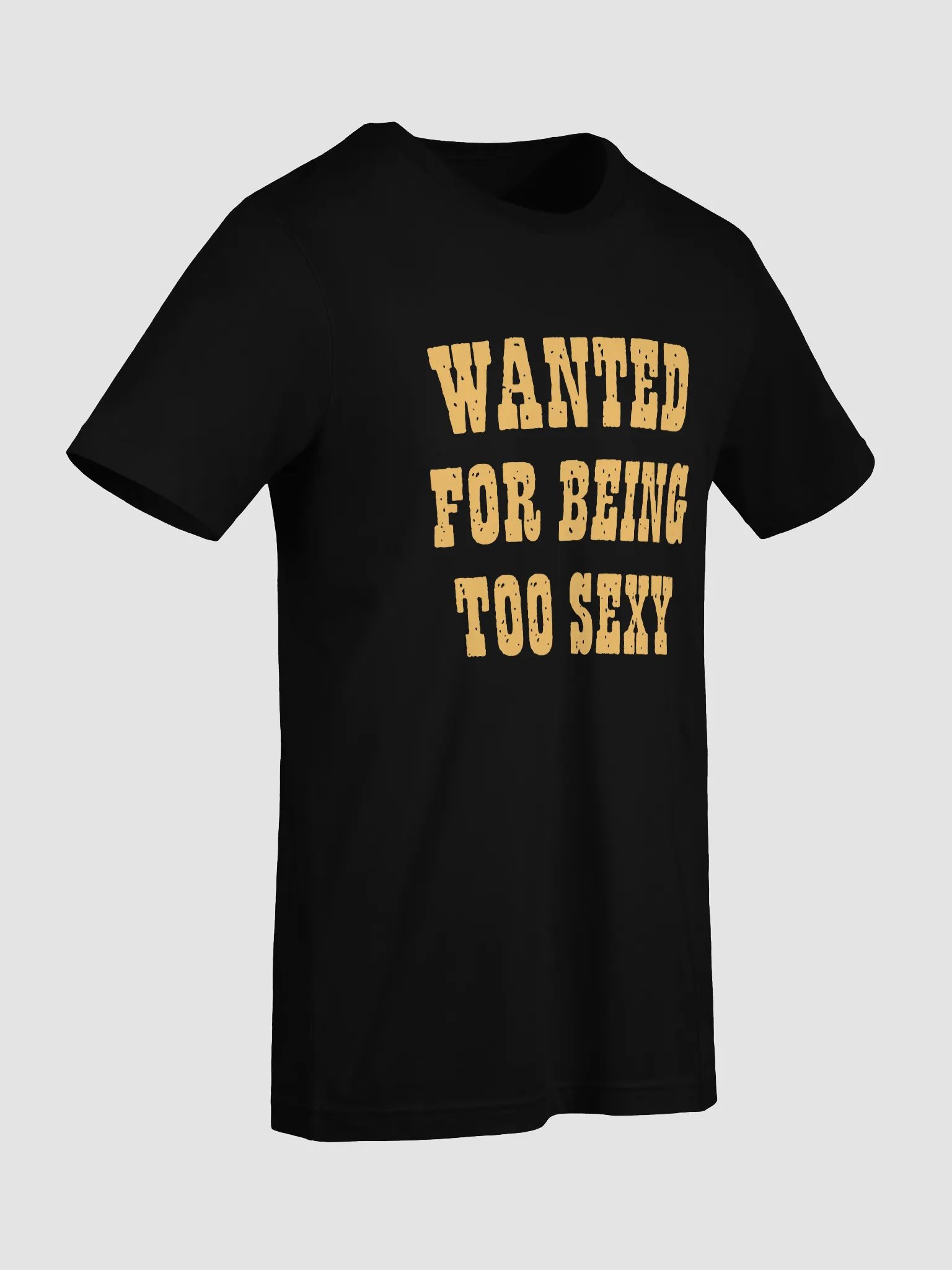wanted for being too sexy T-shirt product image (3)