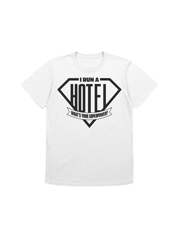 Hotel T-Shirt – I Ran A Hotel, What's Your Superpower? (White) product image (1)
