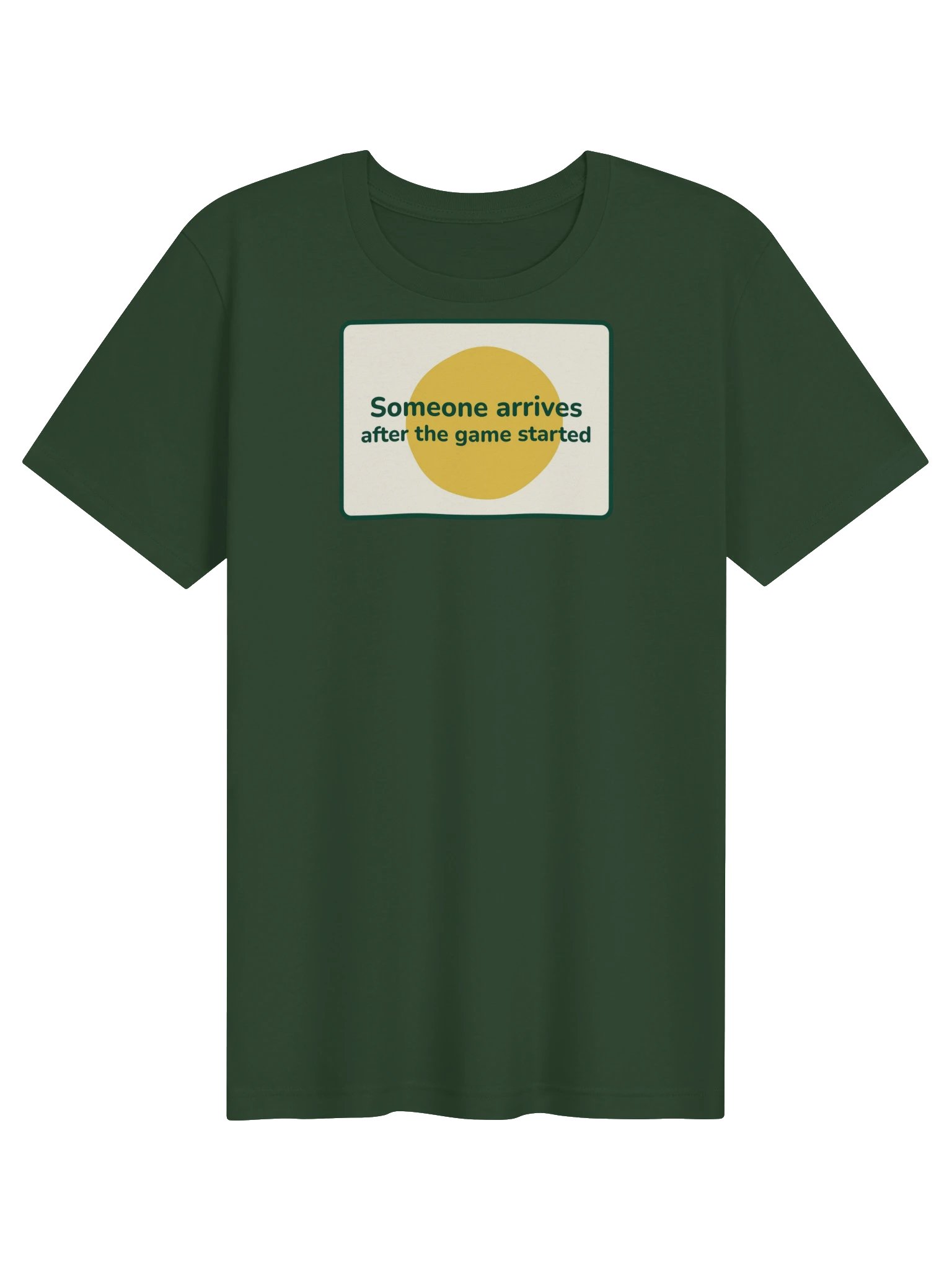 Someone arrives after the game started T-shirt (green) product image (1)