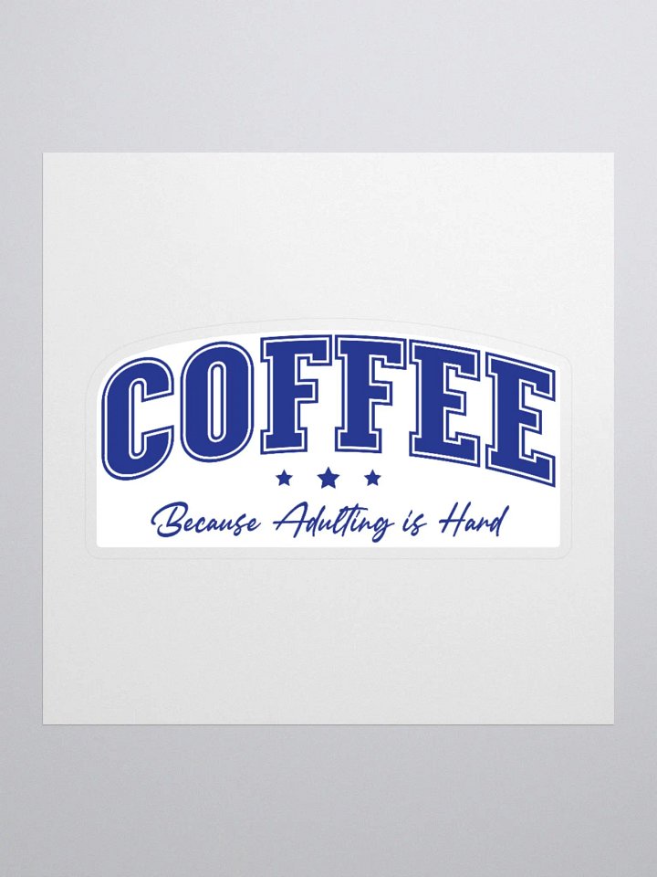 Coffee Because Adulting is Hard funny Coffee Lover Sticker product image (3)