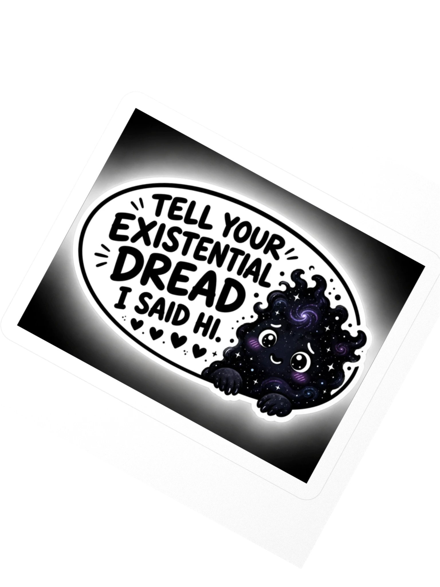 Tell Your Existential Dread I Said Hi Kiss Cut Sticker product image (2)