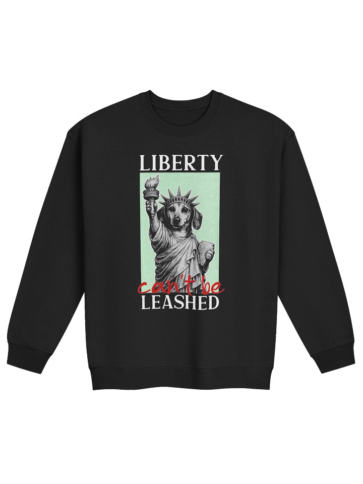 Liberty Can't Be Leashed Unisex Sweatshirt product image (1)
