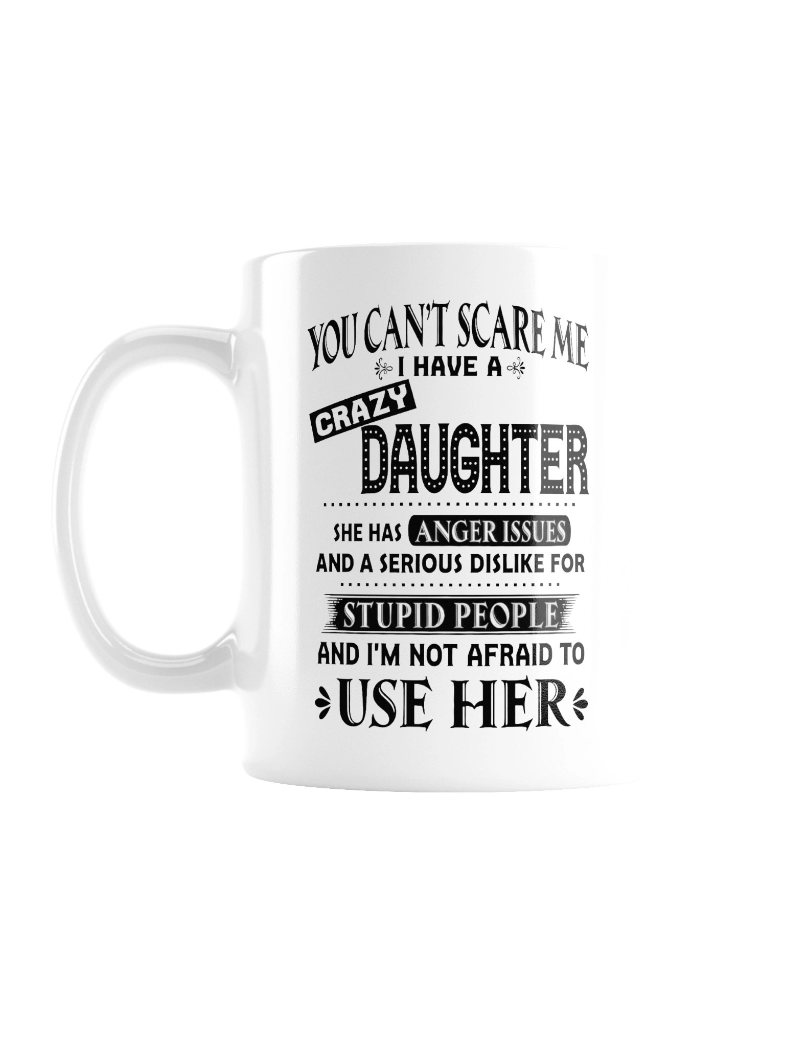 You Can’t Scare Me — Crazy Daughter Coffee Mug product image (1)