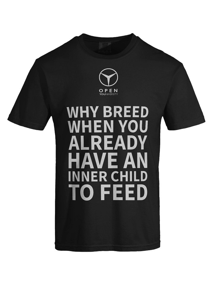 WHY BREED WHEN YOU ALREADY HAVE AN INNER CHILD TO FEED product image (1)