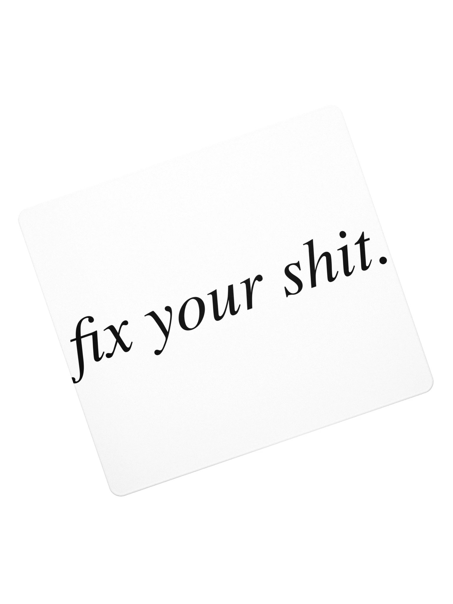 No ShopCo | Gaming Mouse Pad - Fix Your Shit Black on White product image (7)