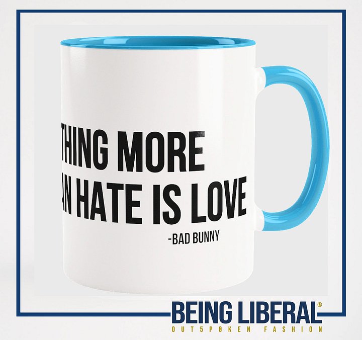 The Only Thing More Powerful Than Hate Is Love Mug - Being Liberal product image (15)