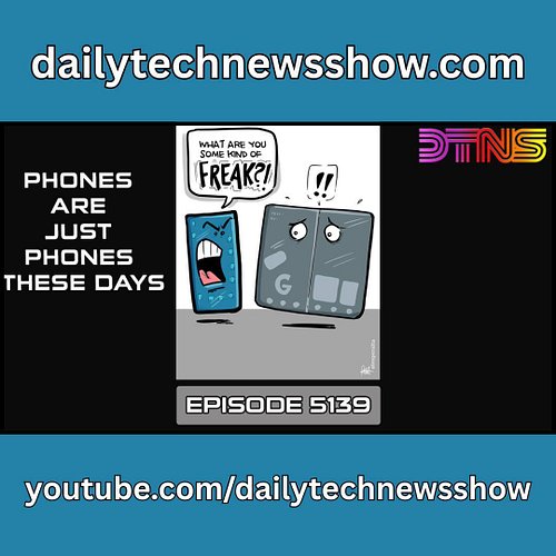 DTNS Live video for Thursday August 13, 2026
“Phones Are Just Phones These Days”
Episode 5139 with Tom Merritt, Sarah Lane, R...