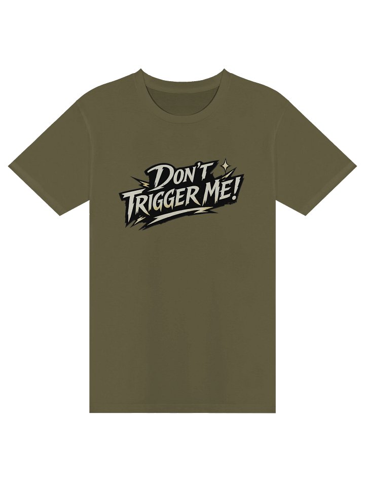 Don't Trigger Me T-Shirt product image (6)
