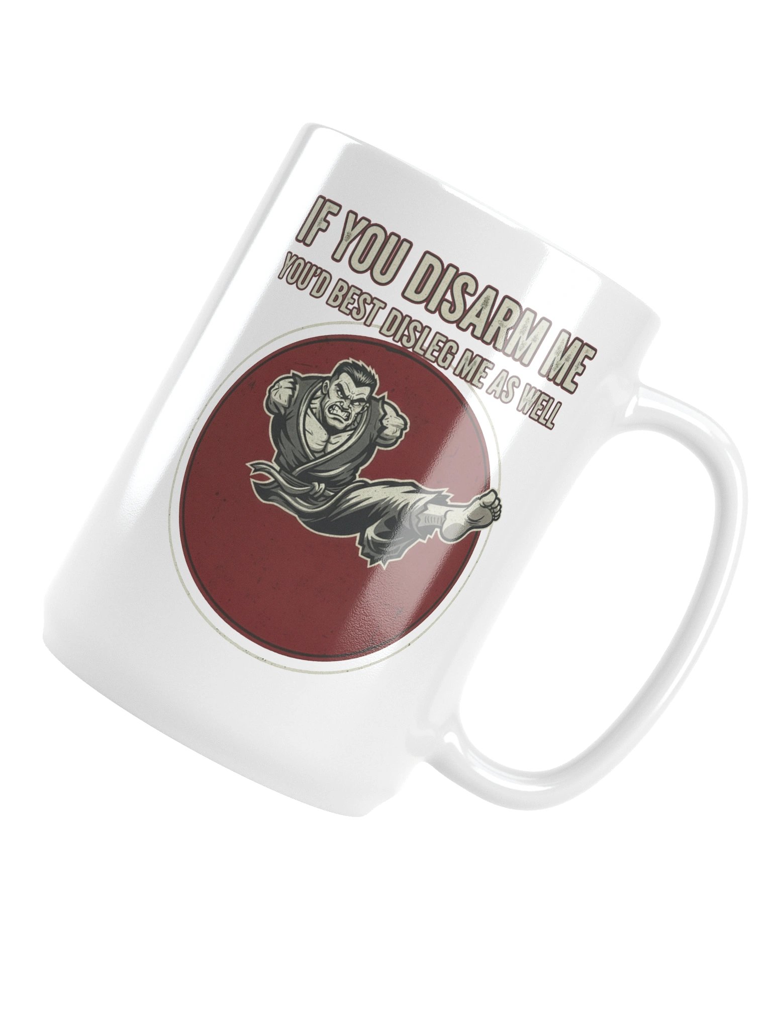“If You Disarm Me, You’d Best Disleg Me As Well” – Mug product image (5)