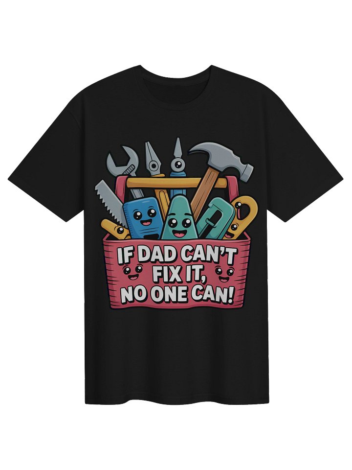 If Dad Can’t Fix It No One Can Shirt | Funny Handyman Dad Tee | Father’s Day Gift for Dad product image (11)