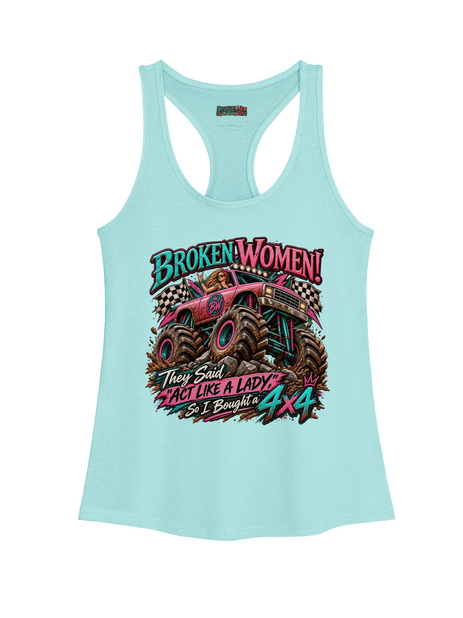 BROKEN WOMEN!™ — They Said “Act Like a Lady,” So I Bought a 4x4. Racerback Tank product image (25)