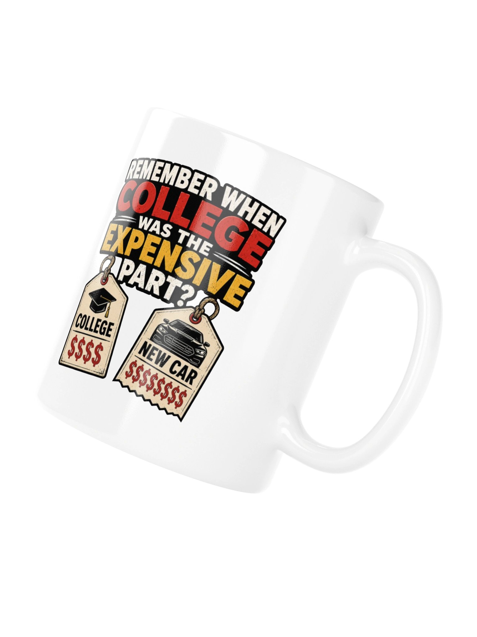 REMEMBER WHEN COLLEGE WAS THE EXPENSIVE PART? MUG product image (10)