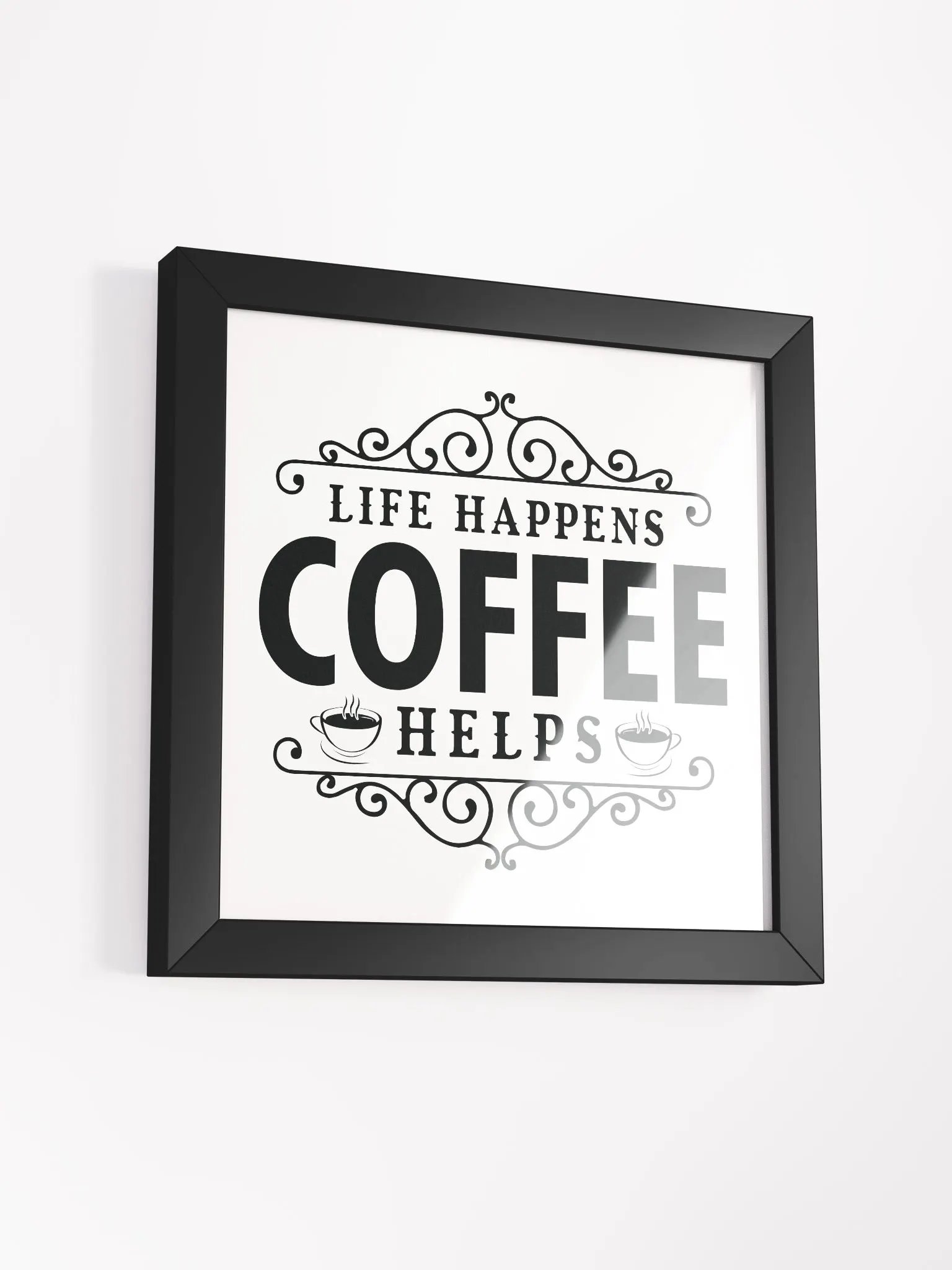 Ornate Life Happens Coffee Helps Framed Poster product image (15)