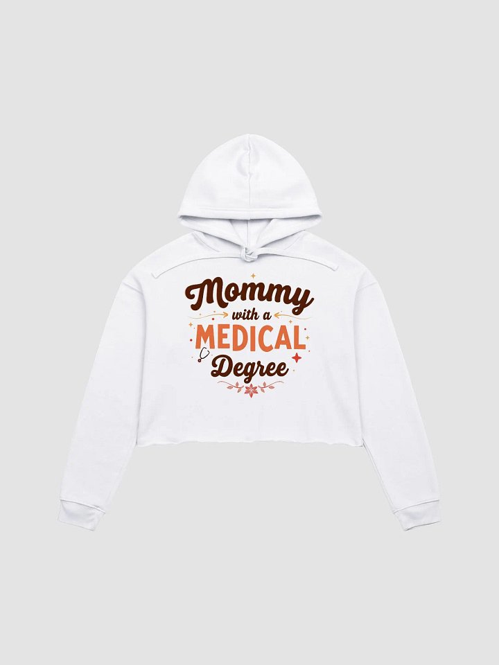 Mommy with a Medical Degree Crop Hoodie product image (1)