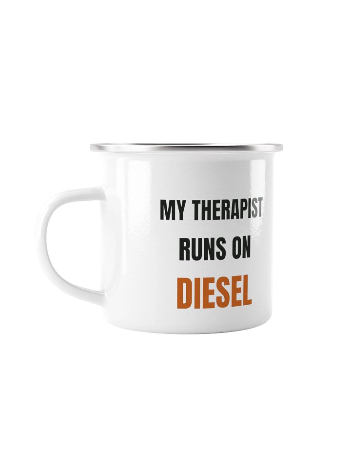 My therapist runs on diesel · Enamel Camp Mug