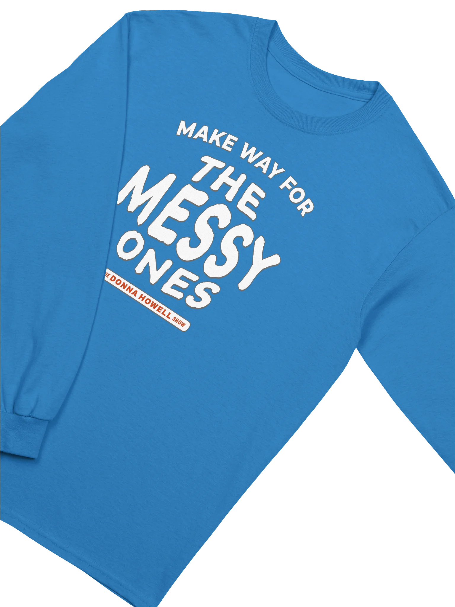 Make Way for the Messy Ones Long Sleeve Tee product image (23)