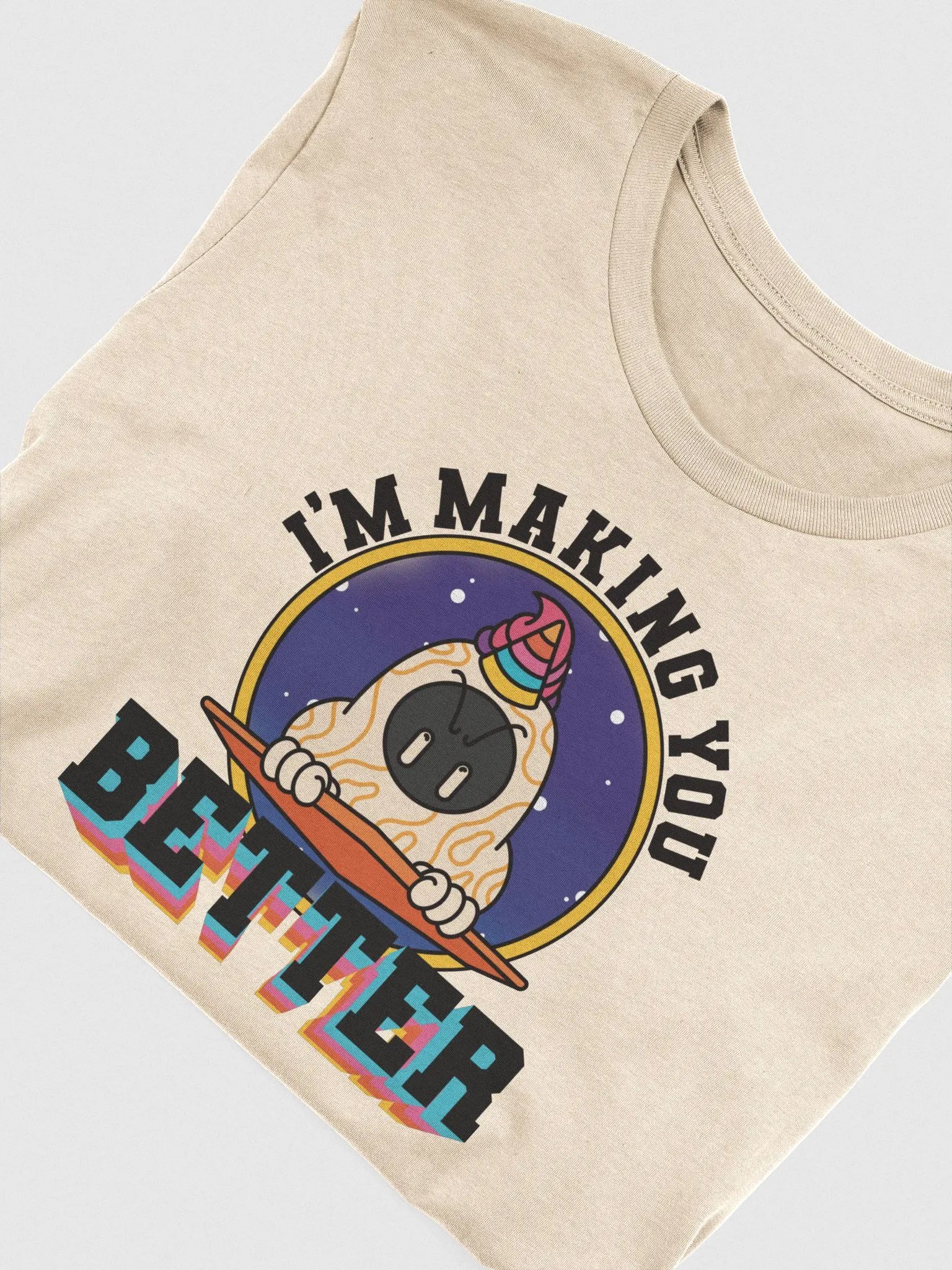 I'm Making You Better Tee product image (3)