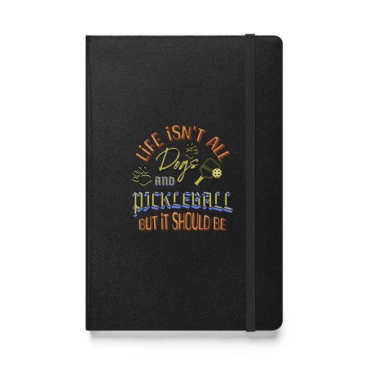 Life Isnt All Dogs And Pickleball Ponderings Journal product image (1)