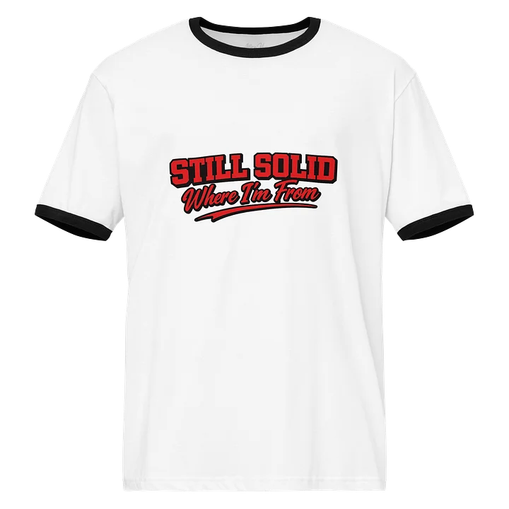 Still Solid Where I'm From Ringer Tee product image (1)