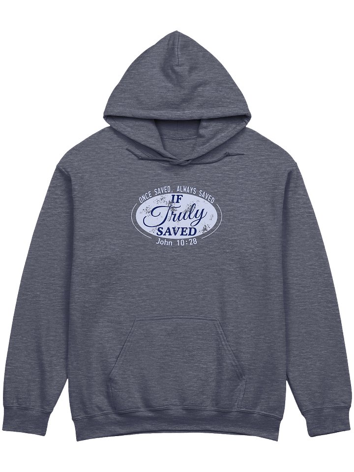 Once Saved Always Saved If Truly Saved Hoodie product image (3)