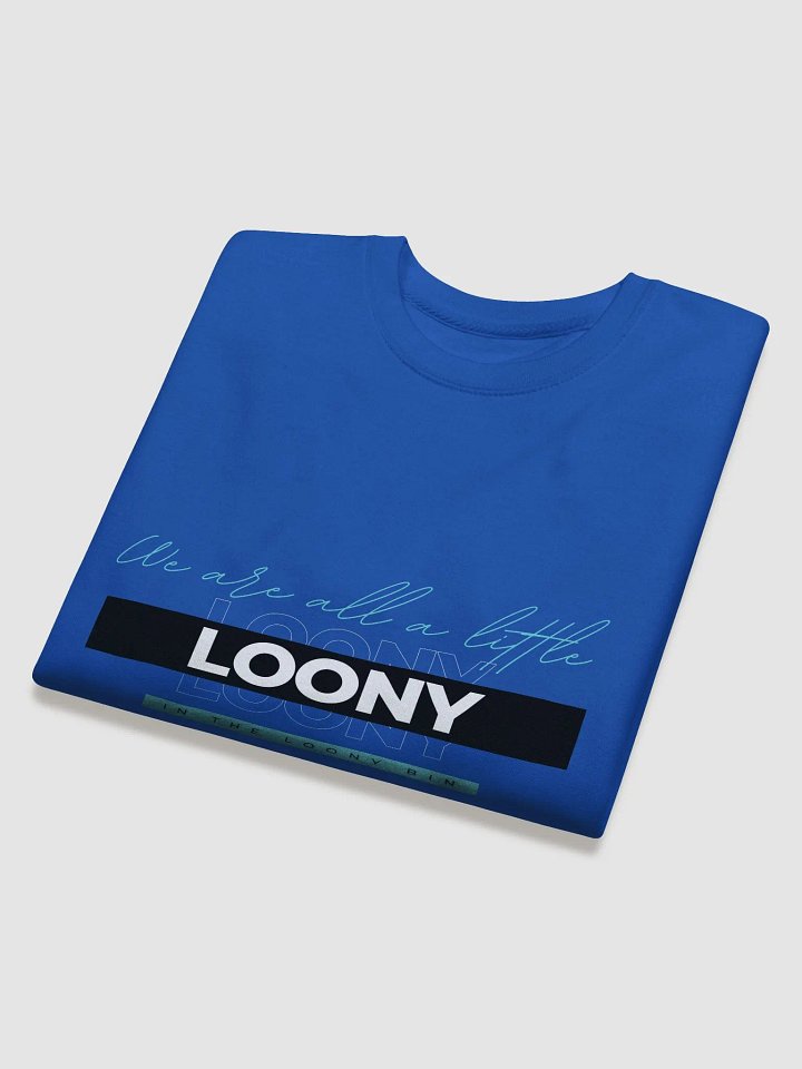 We are all a little Loony (Cotton Heritage premium sweatshirt) product image (26)