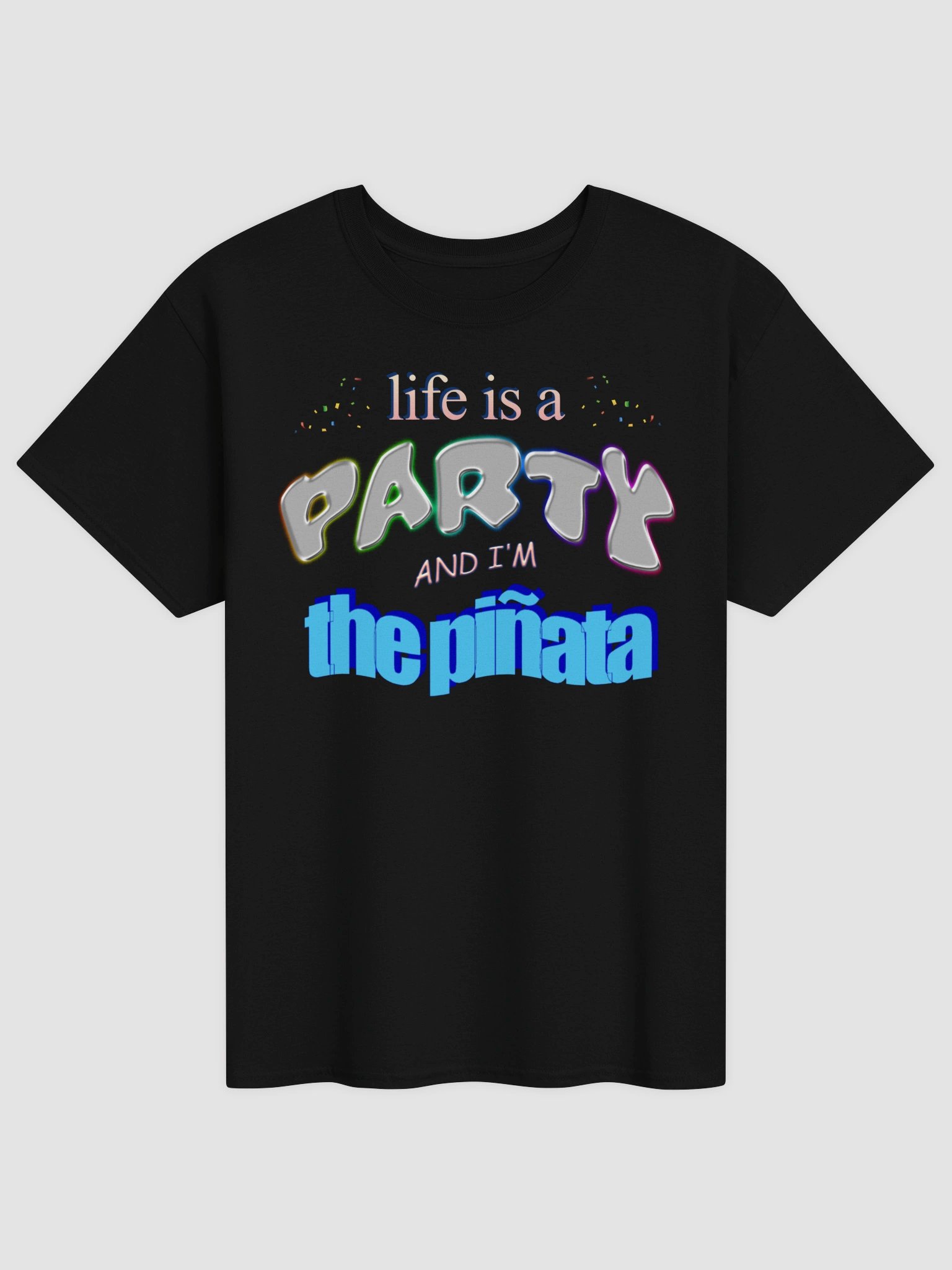 Life is a party and I'm the piñata T-shirt product image (1)